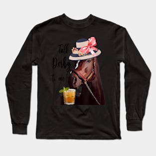 Talk Derby To Me Mint Juleps Derby Horse Racing Long Sleeve T-Shirt